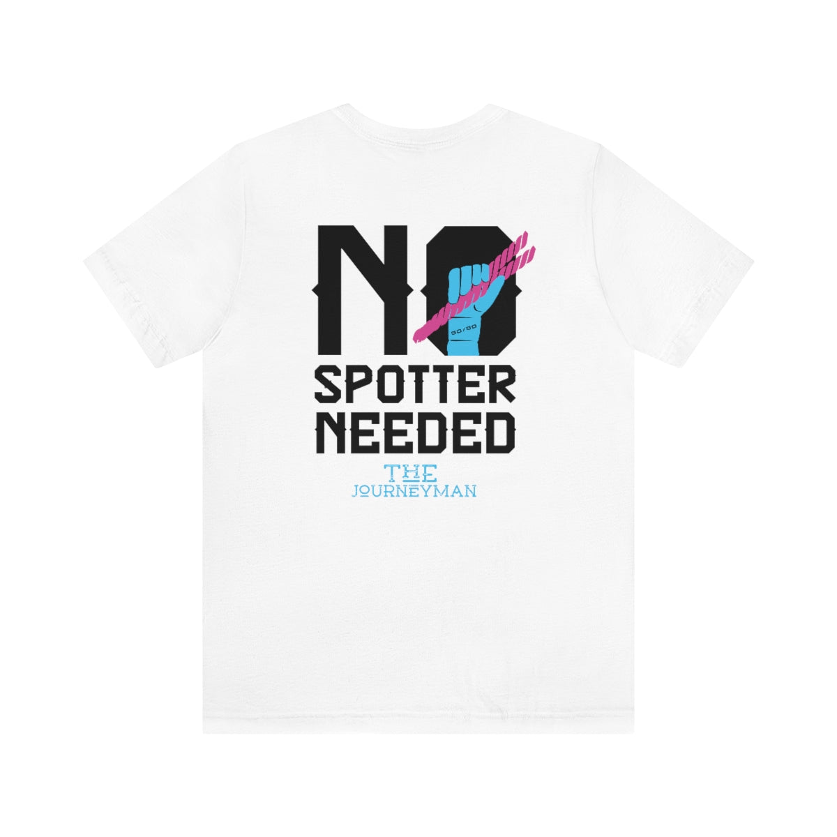 No Spotter Needed (White)- TShirt